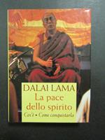 La pace dello spirito. Cos'è come conquistarla. Mondolibri. 2000