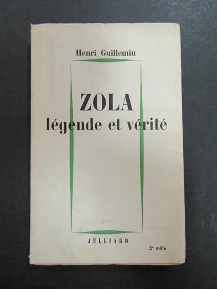 Guillemin Henri. Zola. legende et verite. Julliard. 1960 - Henri Guillemin - copertina