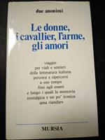 Le donne, i cavallier, l'arme, gli amori. Mursia. 1986