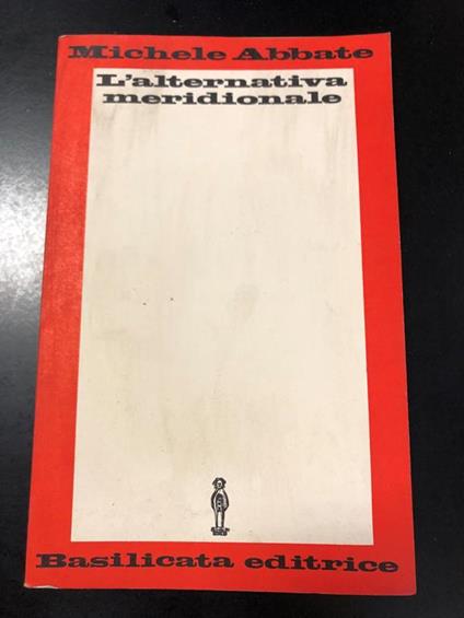 L' alternativa meridionale. Basilicata Editrice 1968 - Michele Abbate - copertina