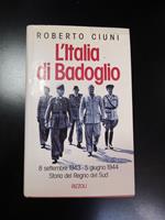 L' Italia di Badoglio. Rizzoli 1993 - I