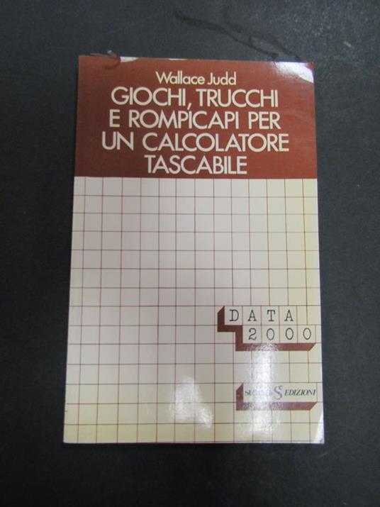 Wallace Judd. Giochi, trucchi e rimpicapi per un calcolatore tascabile. SugarCo. 1981 - copertina