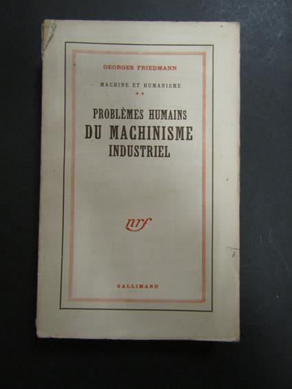 Friedmann Georges. Machine et humanisme. Vol. II - Problemes Humains du machinisme industriel. Gallimard. 1946-I - Georges Friedmann - copertina