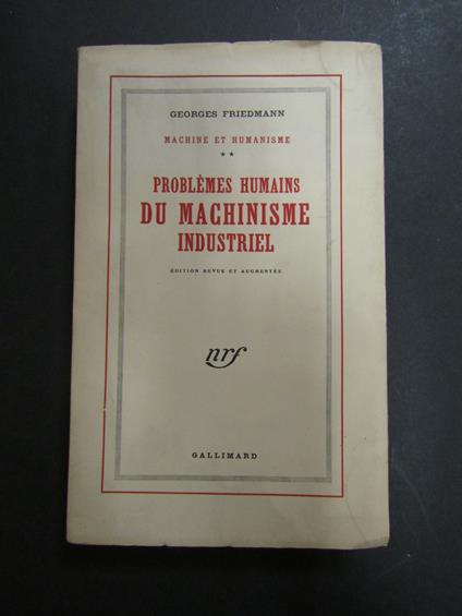Friedmann Georges. Machine et humanisme. Vol. II - Problemes Humains du machinisme industriel. Gallimard. 1954 - Georges Friedmann - copertina