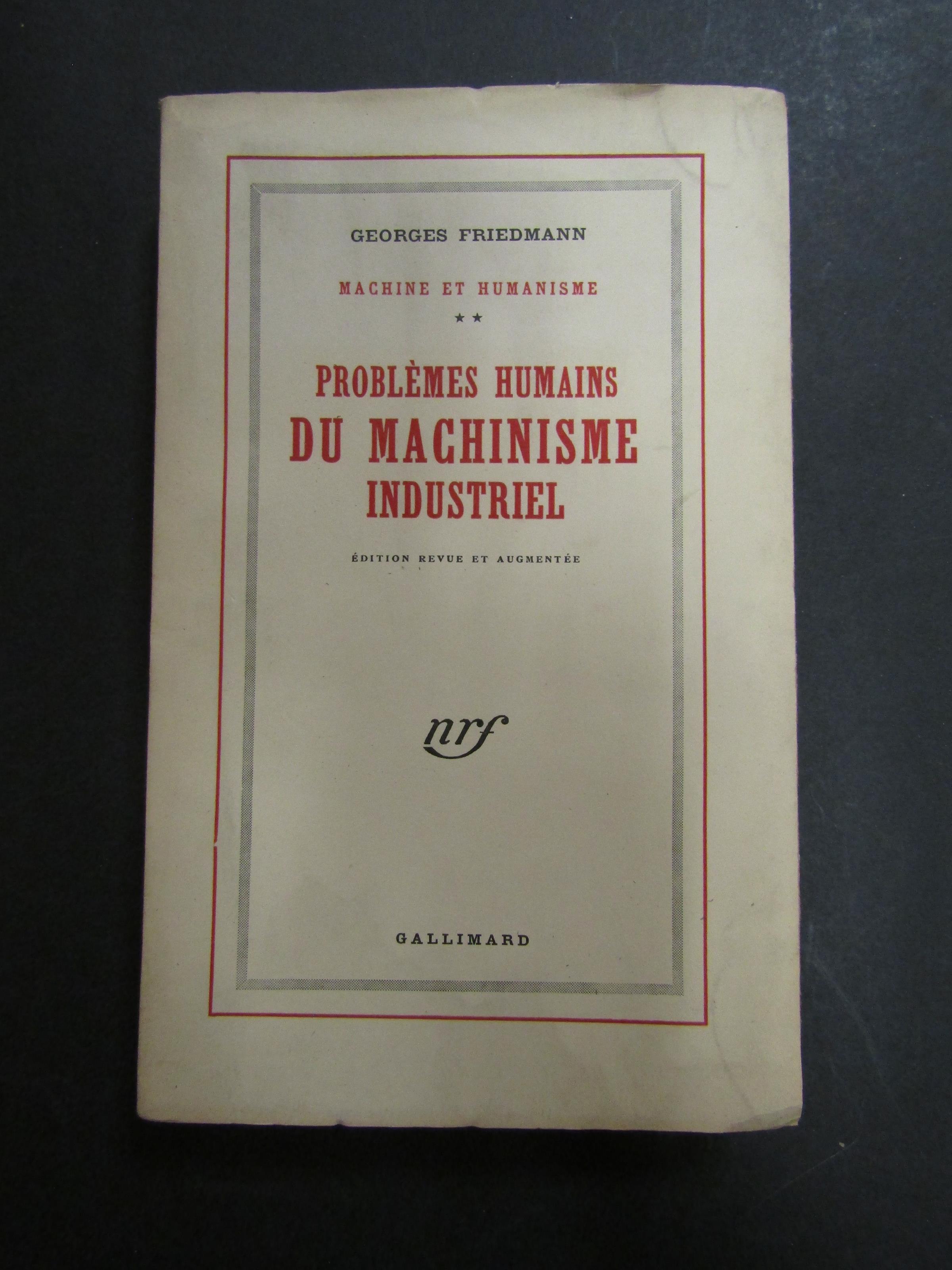 Friedmann Georges. Machine et humanisme. Vol. II - Problemes Humains du machinisme industriel. Gallimard. 1954