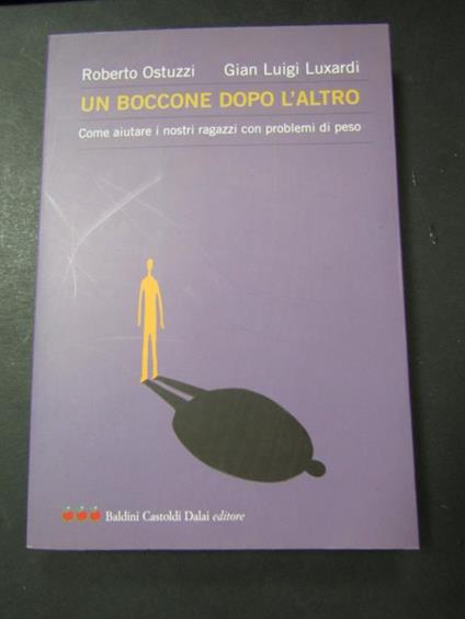 Aa.Vv. Un Boccone Dopo L'Altro. Baldini Castoldi. 2007 - copertina