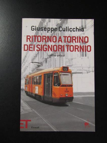 Ritorno a Torino dei Signori Tornio. Atto unico. Einaudi 2007 - I. Con dedica dell'autore - Giuseppe Culicchia - copertina