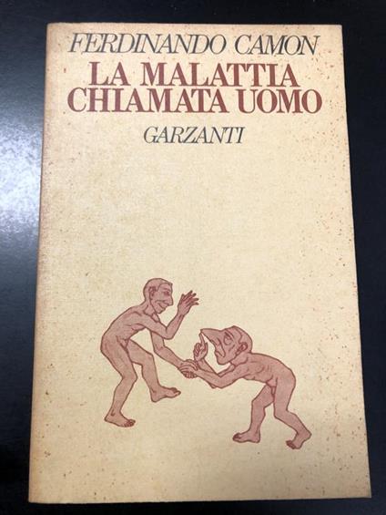 La malattia chiamata uomo. Garzanti 1981 - I - Ferdinando Camon - copertina