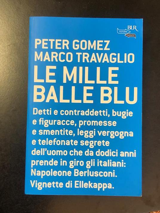Gomez e Travaglio. Le mille balle blu. 2006 - Peter Gomez - copertina