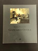 Pellegatta Alessandro. Giancarlo Ossola. Studio d'Arte del Lauro 2005. Es. 67/250