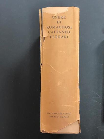 Opere di Giandomenico Romagnosi, Carlo Cattaneo, Giuseppe Ferrari. Ricciardi Editore 1957. Con cofanetto - G. Domenico Romagnosi - copertina