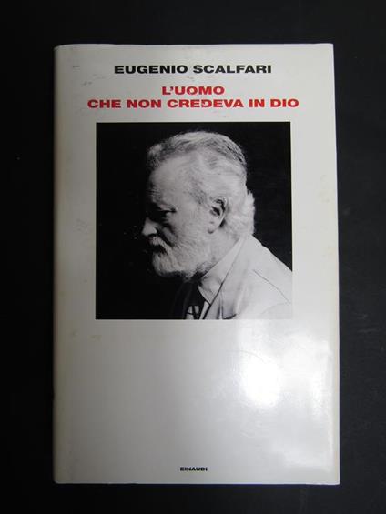 L' uomo che non credeva in Dio. Einaudi. 2008 - Eugenio Scalfari - copertina