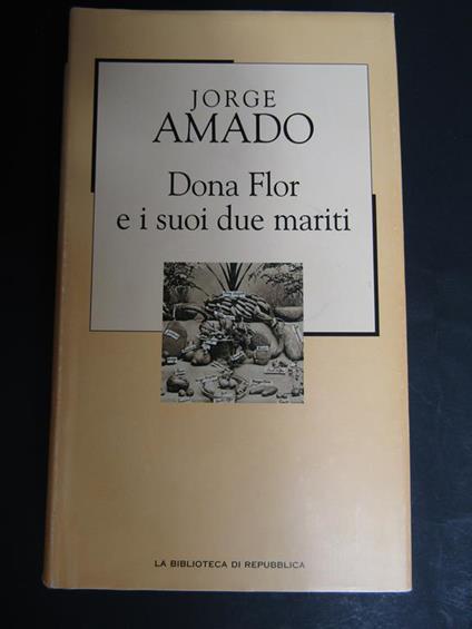 Dona Flor e i suoi due mariti. La biblioteca di Repubblica. 2002 - Jorge Amado - copertina