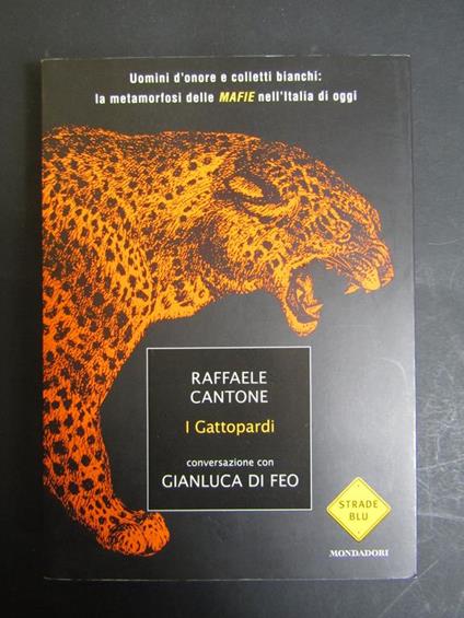 I gattopardi. Mondadori. 2010-I - Raffaele Cantone - copertina