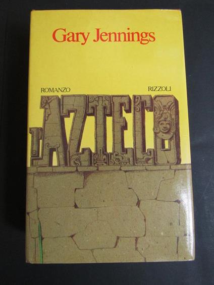 L' Azteco. Rizzoli. 1982 - Gary Jennings - copertina