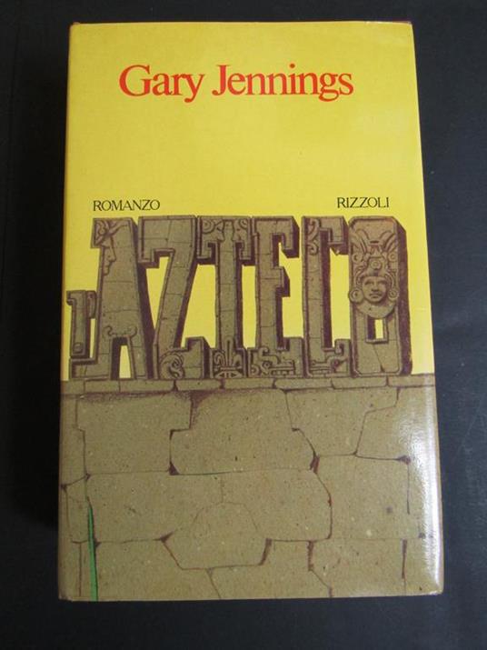 L' Azteco. Rizzoli. 1982 - Gary Jennings - copertina