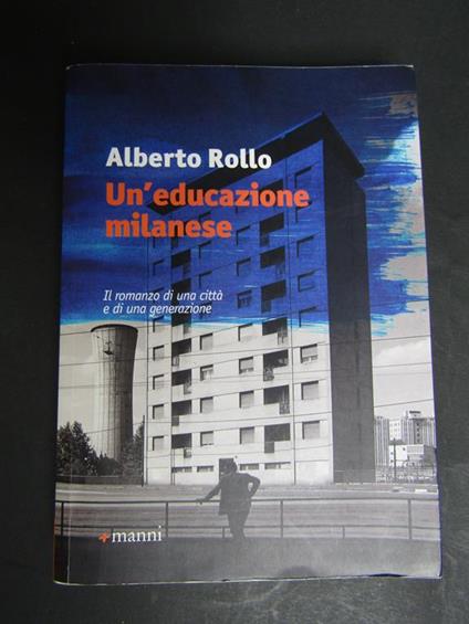 Un'educazione milanese. Manni. 2017 - Alberto Rollo - copertina