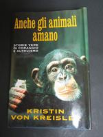 Anche gli animali amano. Baldini & Castoldi. 1999