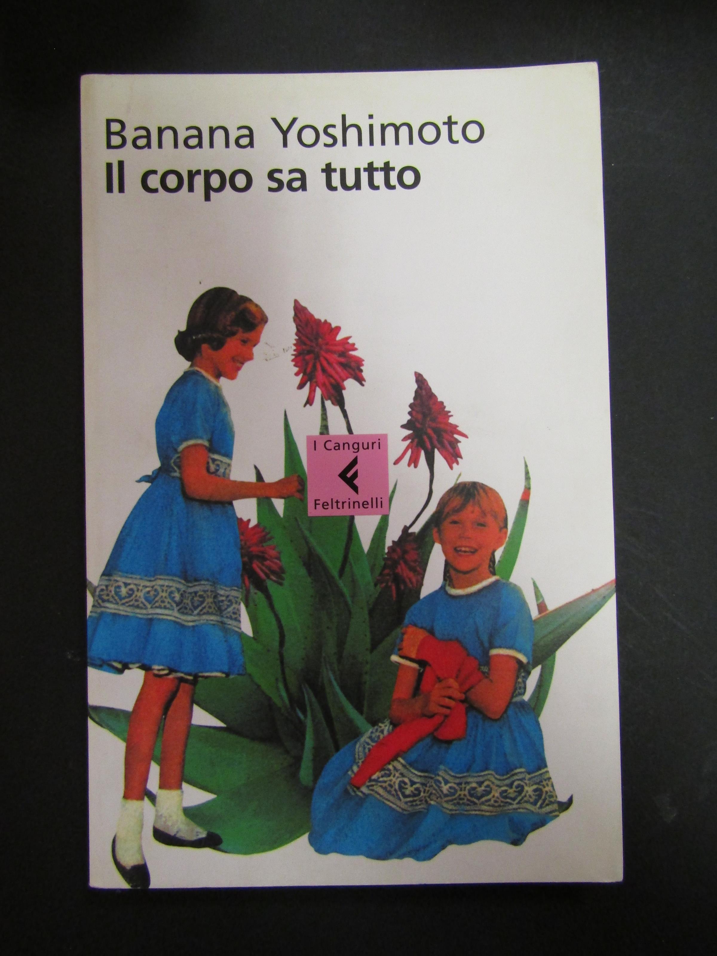Il corpo sa tutto. Feltrinelli. 2004-I