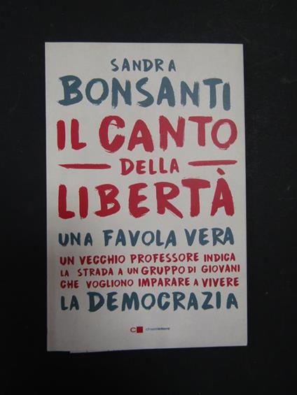 Il canto della libertà. Chiarelettere. 2016-I - Sandra Bonsanti - copertina