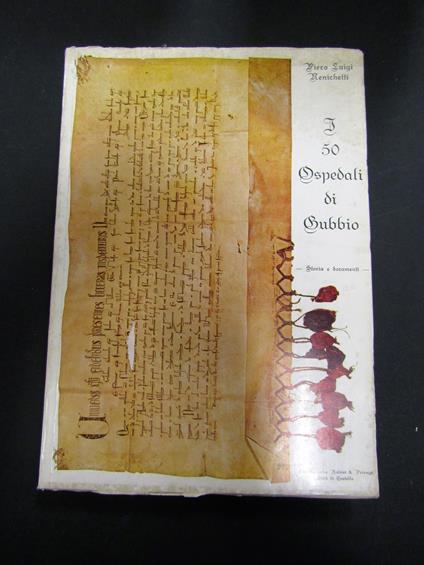 Menichetti Piero Luigi. I 50 ospedali di Gubbio. Storia e documenti. Tipolito Rubini & Petruzzi. 1975 - Piero Luigi Menichetti - copertina