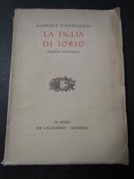 D'Annunzio Gabriele. La figlia di Iorio. Ed. per l'Oleandro. 1931