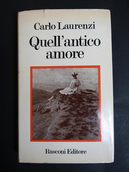 Quell'antico amore. Rusconi. 1972 - Carlo Laurenzi - copertina