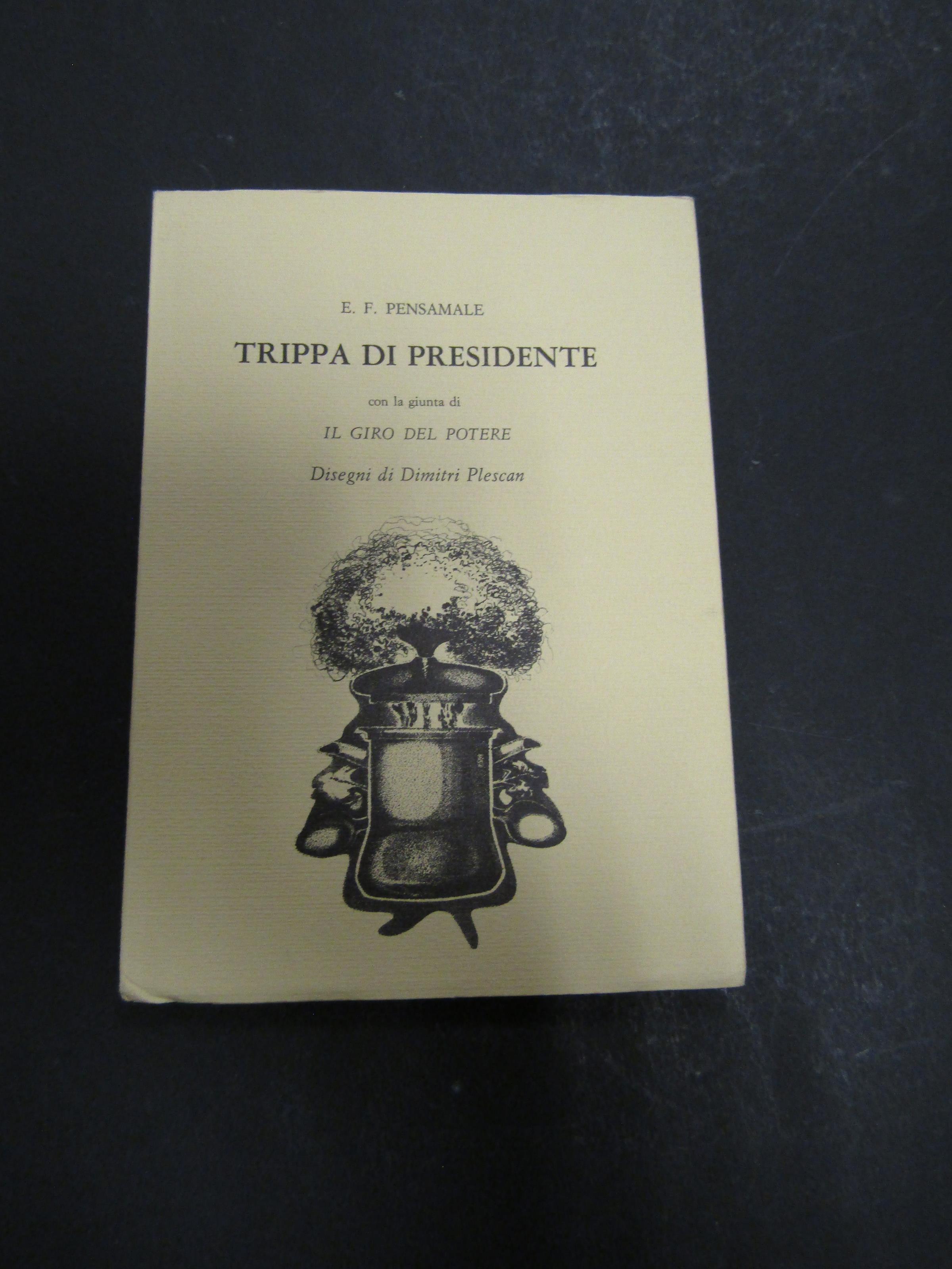 Pensamale E.F. Trippa di presidente. Scheiwiller - All'insegna del pesce d'oro. 1975