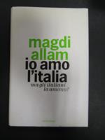 Magdi Allam. Io amo l'Italia. Ma gli italiani la amano?. Mondadori. 2006