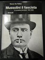 De Felice Renzo. Mussolini il fascista. la conquista del potere 1921-1925. Einaudi. 1974