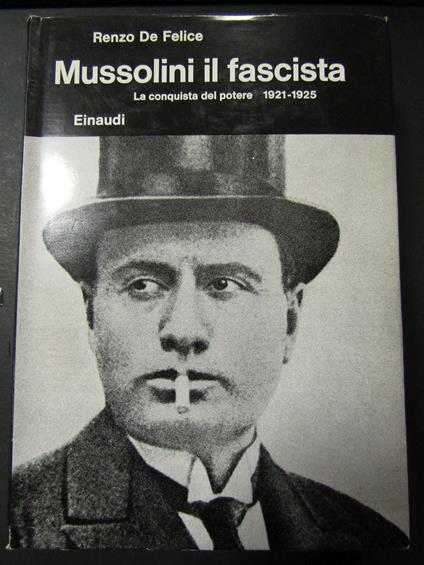 De Felice Renzo. Mussolini il fascista. la conquista del potere 1921-1925. Einaudi. 1974 - Renzo De Felice - copertina