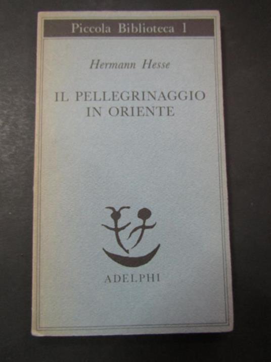 Il pellegrinaggio in Oriente. Adelphi. 1986 - Hermann Hesse - copertina