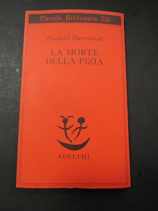 La morte della pizia. Adelphi. 2001 - Friedrich Dürrenmatt - copertina
