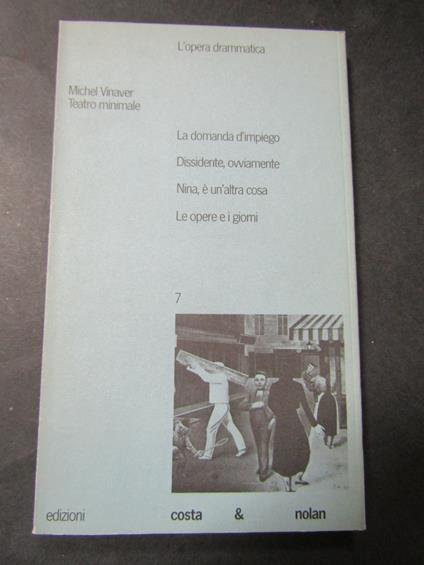Michel Vinaver. teatro minimale. La domanda d'impiego. Dissidente, ovviamente. Nina, è un altra cosa. Le opere e i giorni. Costa & Nolan. 1984 - Michel Vinaver - copertina