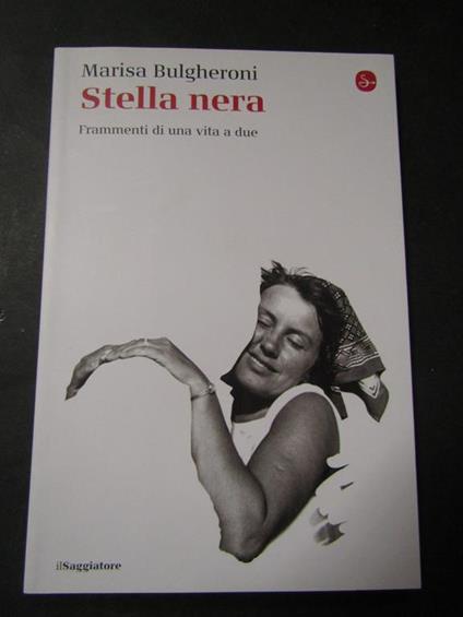 Stella nera. Frammenti di una vita a due. Il Saggiatore. 2020 - Marisa Bulgheroni - copertina