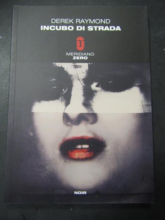 Incubo di strada. Meridiano zero. 2010 - Derek Raymond - copertina