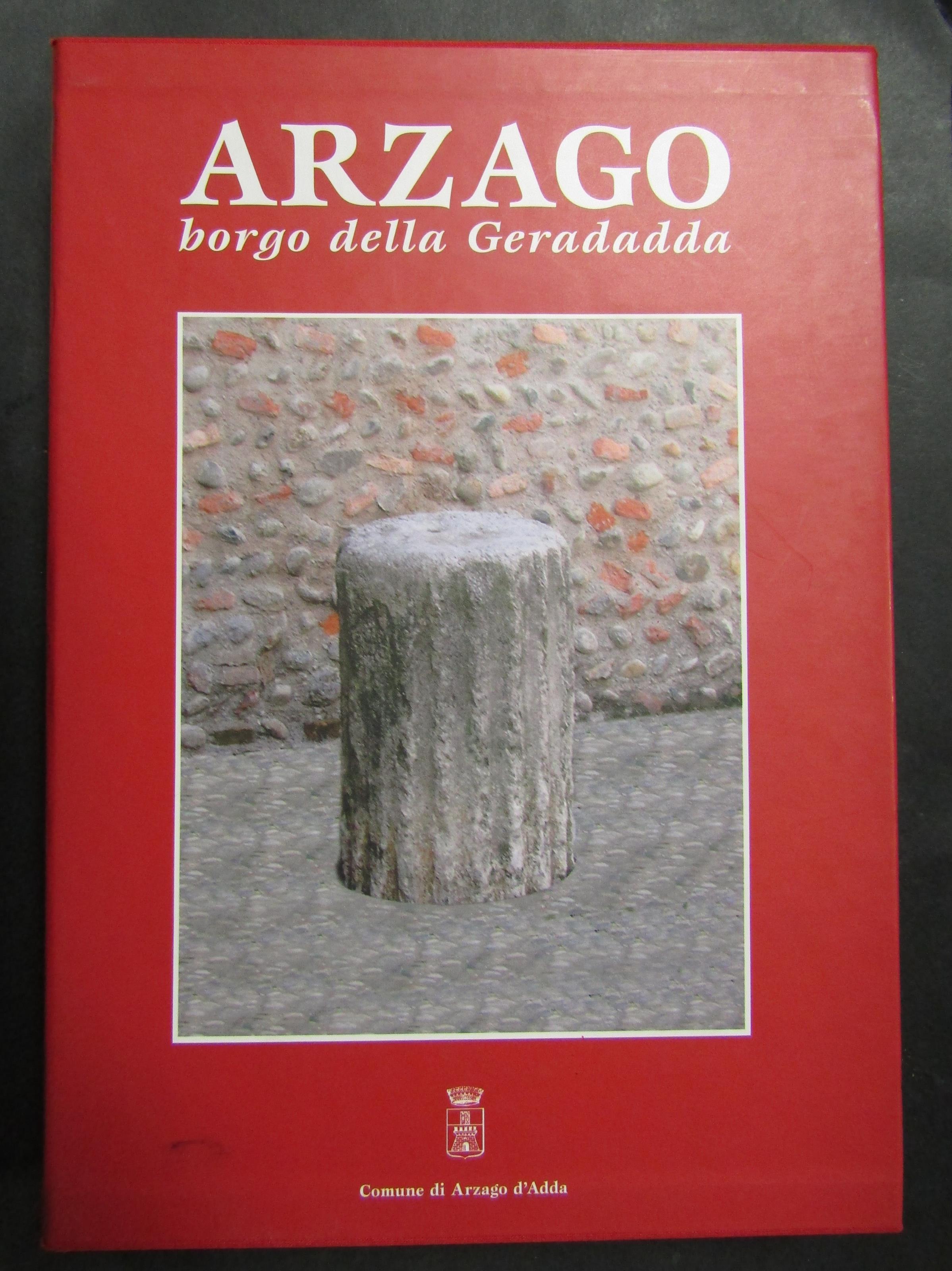 Aa.Vv. Arzago. Borgo Della Geradadda. 2006. Con Cofanetto