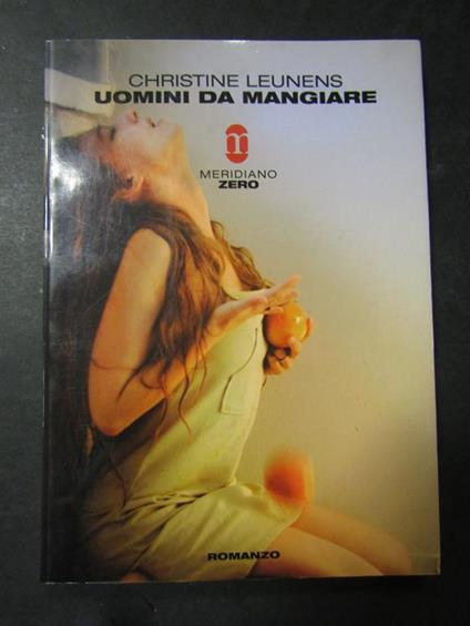 Uomini da mangiare. Meridiano zero. 2003 - Christine Leunens - copertina