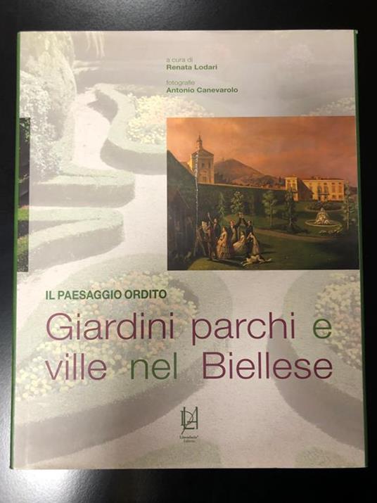 Giardini parchi e ville nel Biellese. Lineadaria Editore 2008 - copertina