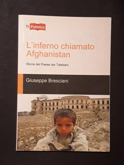 Bresciani Giuseppe, L'inferno chiamato Afghanistan, Lampi di stampa, 2012 - I - Giuseppe Bresciani - copertina