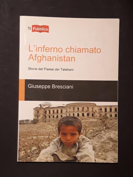 Bresciani Giuseppe, L'inferno chiamato Afghanistan, Lampi di stampa, 2012 - I - Giuseppe Bresciani - copertina