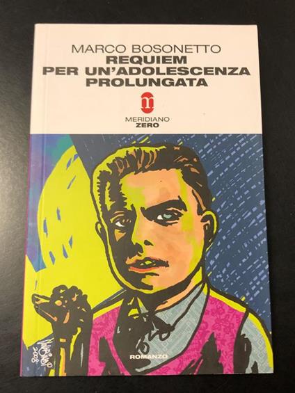 Requiem per un'adolescenza prolungata. Meridiano zero 2008 - Marco Bosonetto - copertina