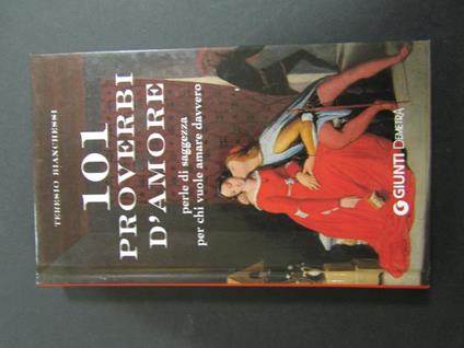 101 proverbi d'amore. Giunti. 2008-I - Teresio Bianchessi - copertina