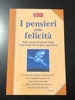 I pensieri della felicità. Dalle parole dei grandi Saggi i segreti per vivere bene ogni giorno. Riza 2010