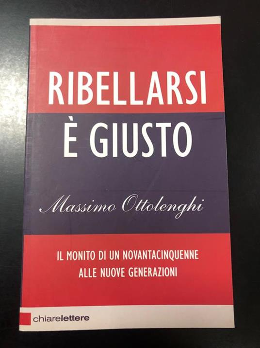 Ribellarsi è giusto. Chiarelettere 2011 - I - Massimo Ottolenghi - copertina