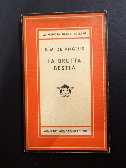 De Angelis R.M. La Brutta bestia. Mondadori. 1952 - M. De Angelis - copertina