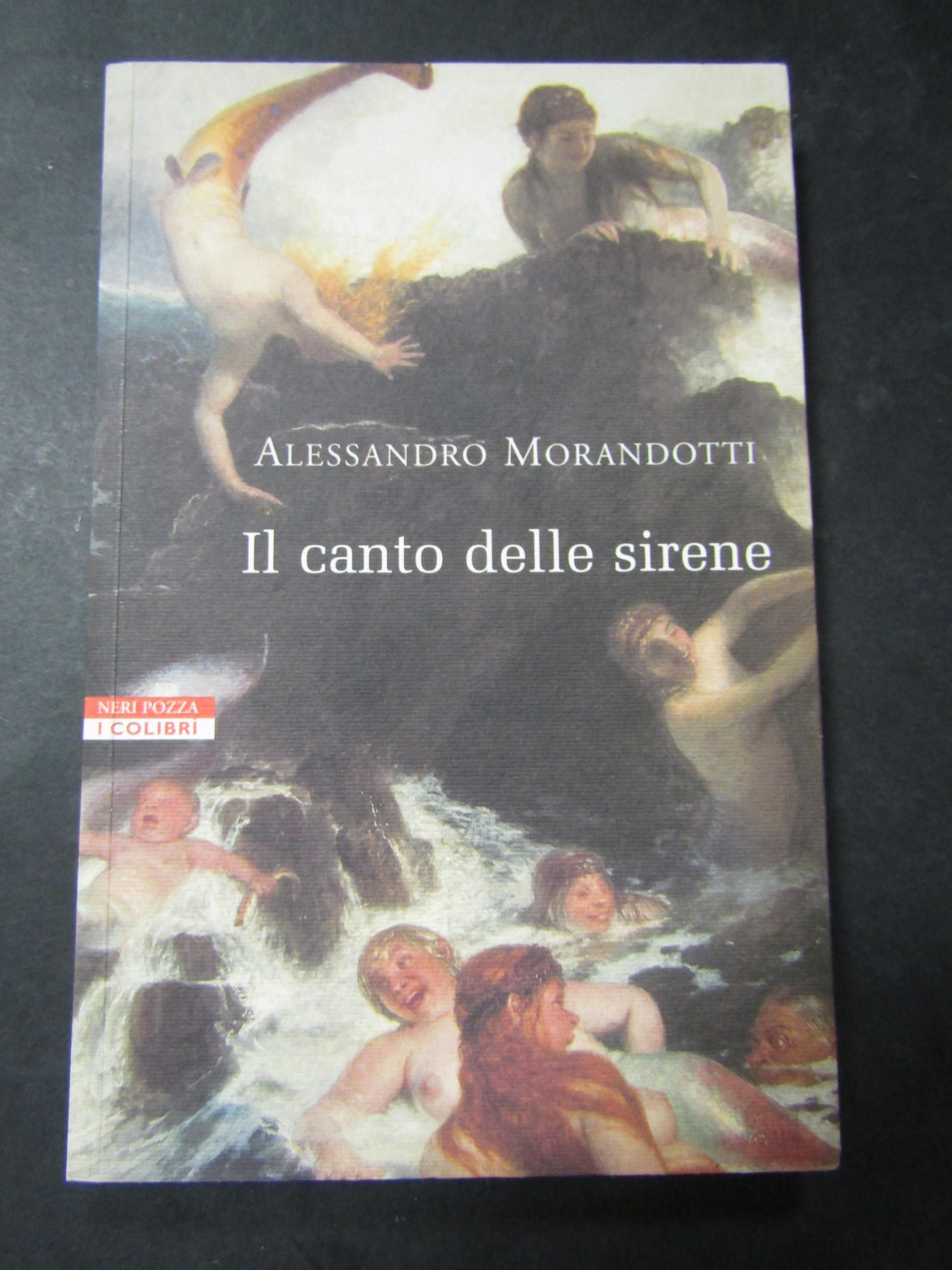 Morandotti Alessandro. Il canto delle sirene. Neri pozza. 2003