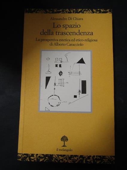 Lo spazio della trascendenza. Il melangolo. 2001 - Alessandro Di Chiara - copertina