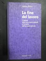 La fine del lavoro. Baldini&Castoldi. 1996
