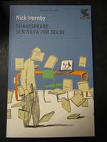 Shakespeare scriveva per soldi. Guanda. 2009